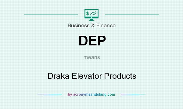 What does DEP mean? It stands for Draka Elevator Products