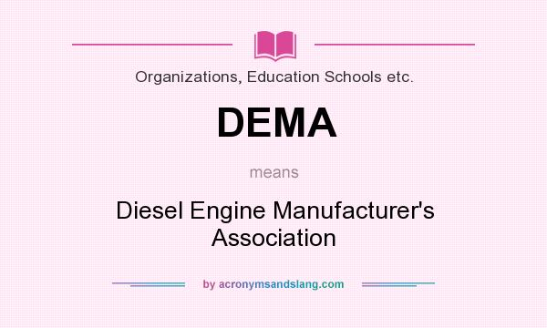 What does DEMA mean? It stands for Diesel Engine Manufacturer`s Association