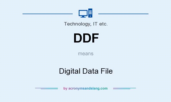 What does DDF mean? It stands for Digital Data File