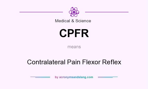What does CPFR mean? It stands for Contralateral Pain Flexor Reflex