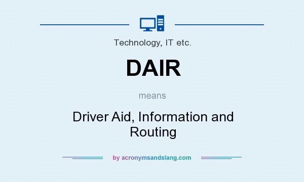 What does DAIR mean? It stands for Driver Aid, Information and Routing
