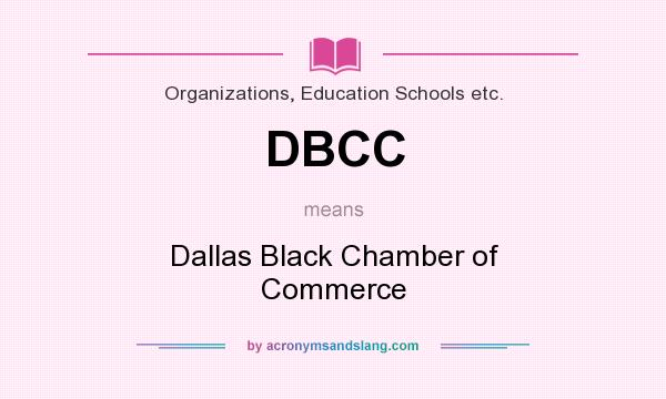 What does DBCC mean? It stands for Dallas Black Chamber of Commerce