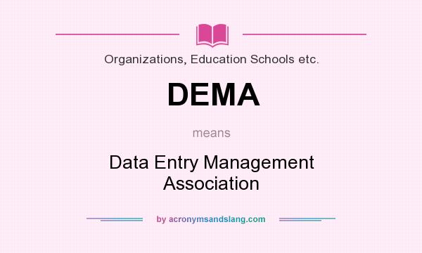 What does DEMA mean? It stands for Data Entry Management Association