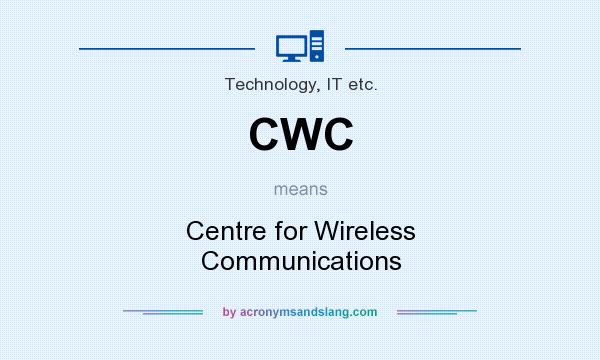 What does CWC mean? It stands for Centre for Wireless Communications