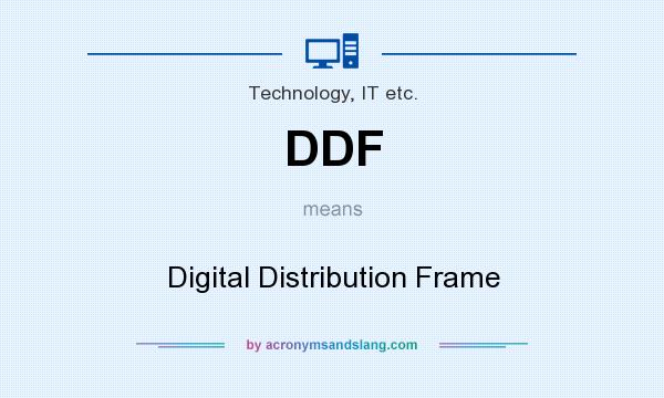 What does DDF mean? It stands for Digital Distribution Frame