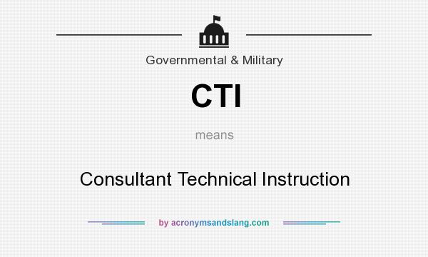 What does CTI mean? It stands for Consultant Technical Instruction