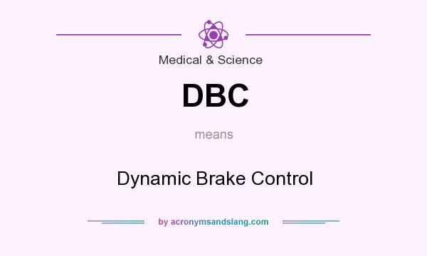 What does DBC mean? It stands for Dynamic Brake Control