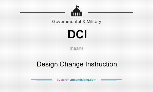 What does DCI mean? It stands for Design Change Instruction