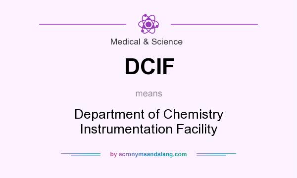 What does DCIF mean? It stands for Department of Chemistry Instrumentation Facility