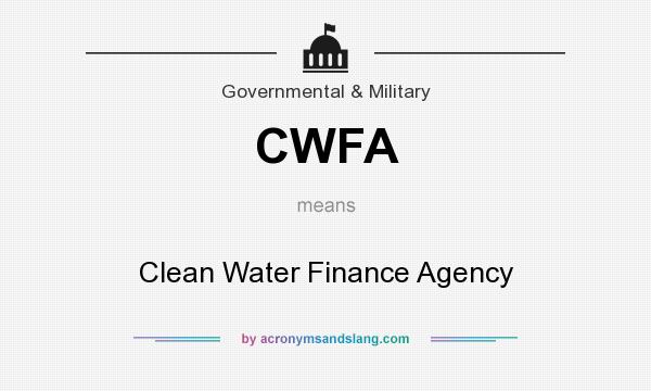 What does CWFA mean? It stands for Clean Water Finance Agency