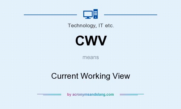 What does CWV mean? It stands for Current Working View