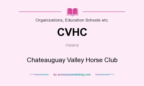 What does CVHC mean? It stands for Chateauguay Valley Horse Club