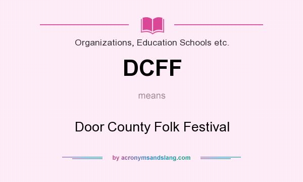 What does DCFF mean? It stands for Door County Folk Festival