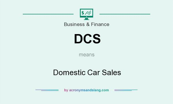 What does DCS mean? It stands for Domestic Car Sales