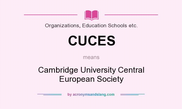 What does CUCES mean? It stands for Cambridge University Central European Society