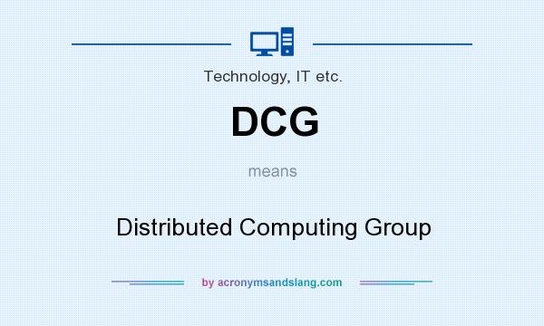 What does DCG mean? It stands for Distributed Computing Group