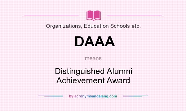 What does DAAA mean? It stands for Distinguished Alumni Achievement Award