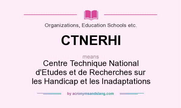 What does CTNERHI mean? It stands for Centre Technique National d`Etudes et de Recherches sur les Handicap et les Inadaptations