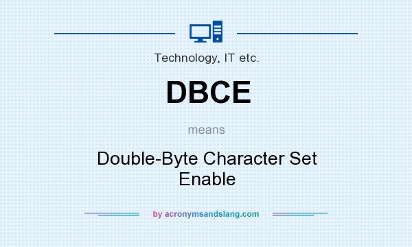 What does DBCE mean? It stands for Double-Byte Character Set Enable