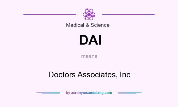 What does DAI mean? It stands for Doctors Associates, Inc