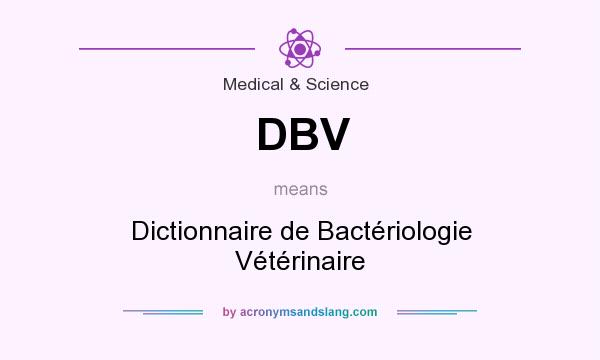 What does DBV mean? It stands for Dictionnaire de Bactériologie Vétérinaire