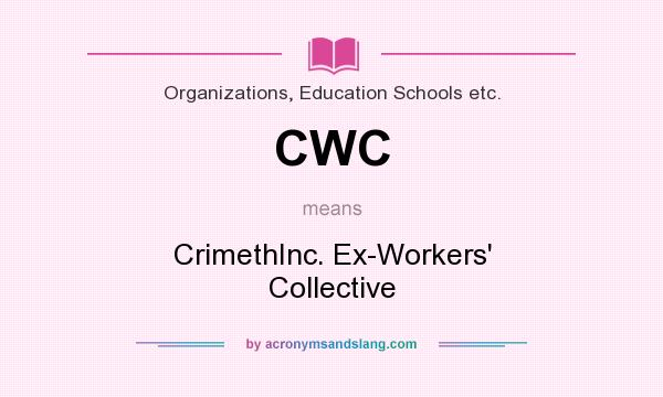 What does CWC mean? It stands for CrimethInc. Ex-Workers` Collective