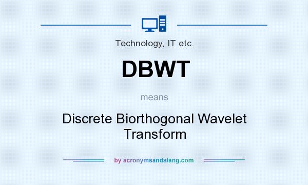 What does DBWT mean? It stands for Discrete Biorthogonal Wavelet Transform