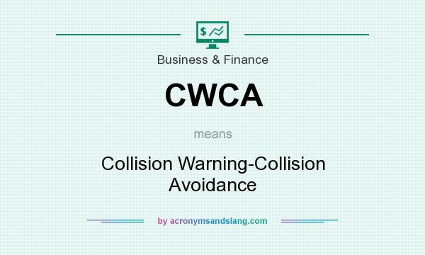 What does CWCA mean? It stands for Collision Warning-Collision Avoidance