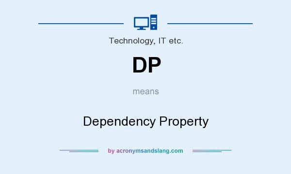 What does DP mean? It stands for Dependency Property