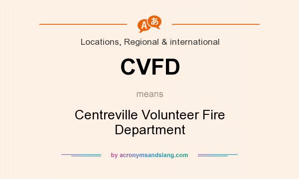 What does CVFD mean? It stands for Centreville Volunteer Fire Department