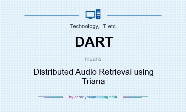 What does DART mean? It stands for Distributed Audio Retrieval using Triana