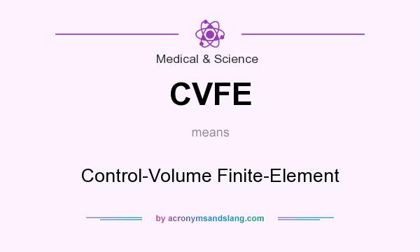 What does CVFE mean? It stands for Control-Volume Finite-Element