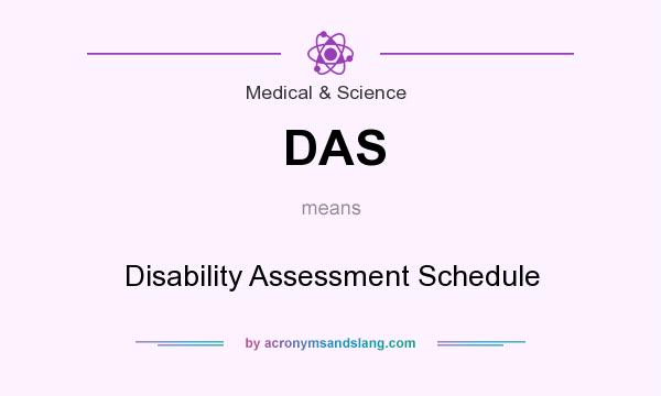 What does DAS mean? It stands for Disability Assessment Schedule