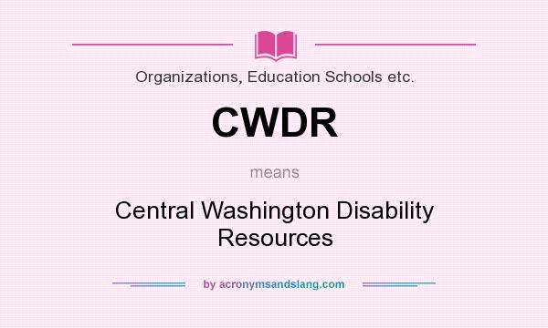 What does CWDR mean? It stands for Central Washington Disability Resources