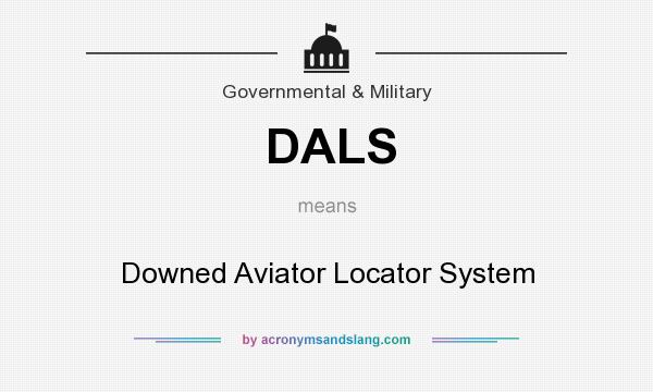 What does DALS mean? It stands for Downed Aviator Locator System