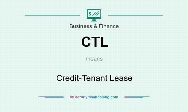 What does CTL mean? It stands for Credit-Tenant Lease