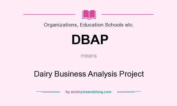 What does DBAP mean? It stands for Dairy Business Analysis Project