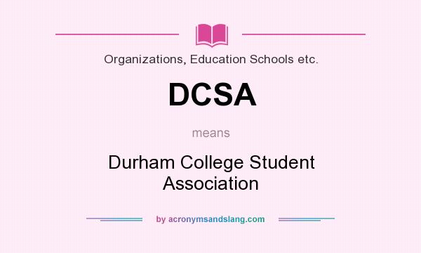 What does DCSA mean? It stands for Durham College Student Association