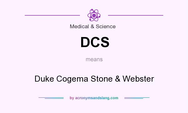 What does DCS mean? It stands for Duke Cogema Stone & Webster