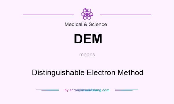 What does DEM mean? It stands for Distinguishable Electron Method