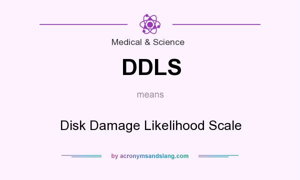 What does DDLS mean? It stands for Disk Damage Likelihood Scale