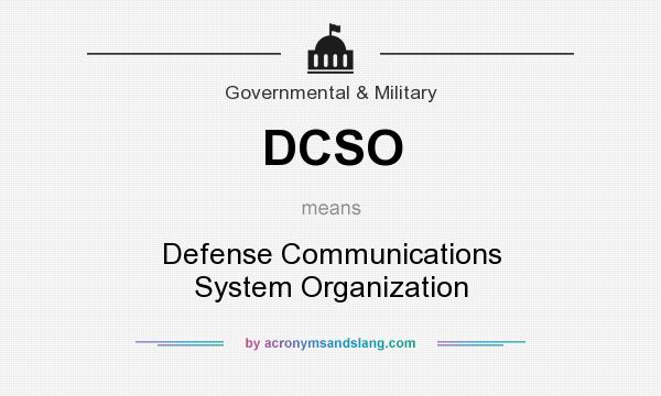 What does DCSO mean? It stands for Defense Communications System Organization