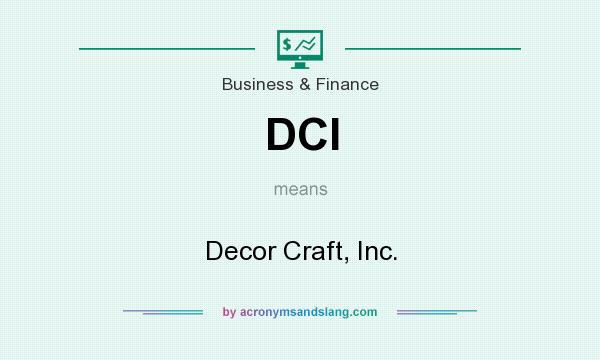 What does DCI mean? It stands for Decor Craft, Inc.