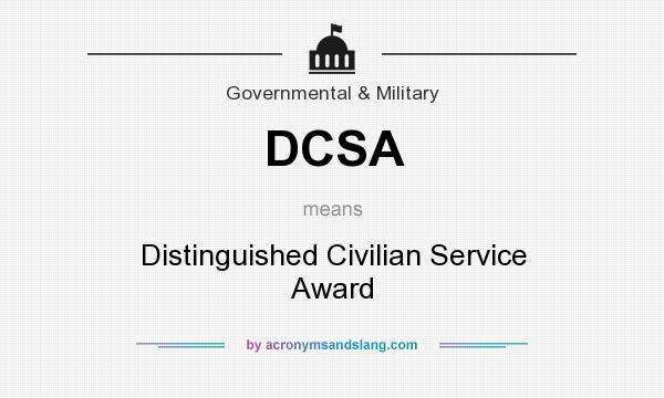 What does DCSA mean? It stands for Distinguished Civilian Service Award