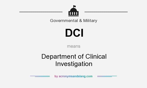 What does DCI mean? It stands for Department of Clinical Investigation