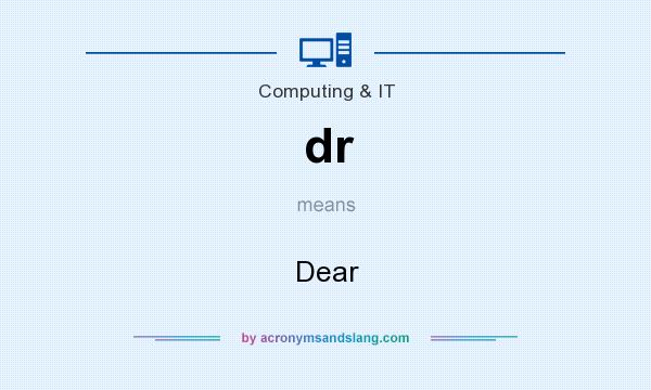 What does dr mean? It stands for Dear