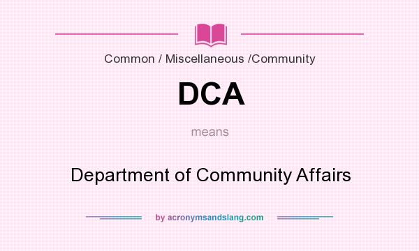 What does DCA mean? It stands for Department of Community Affairs