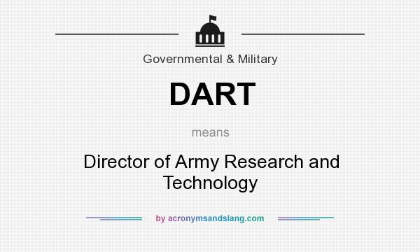 What does DART mean? It stands for Director of Army Research and Technology