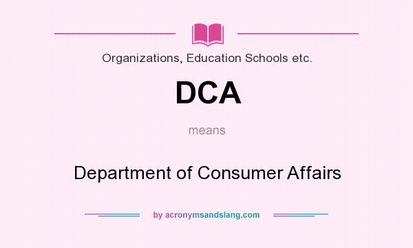 What does DCA mean? It stands for Department of Consumer Affairs