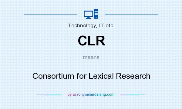 What does CLR mean? It stands for Consortium for Lexical Research